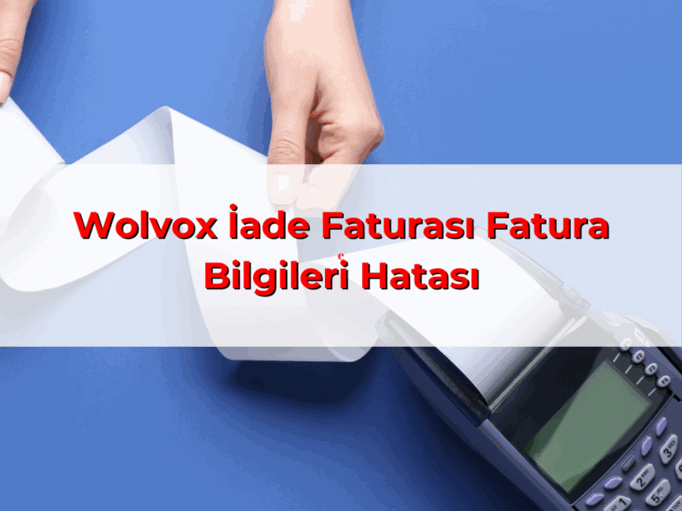 Wolvox İade Faturası Fatura Bilgileri Hatası