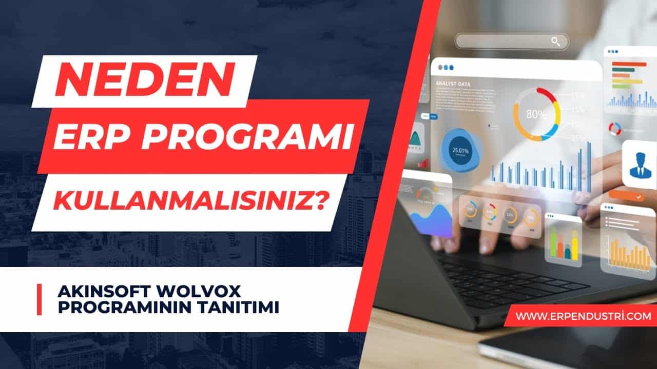 Neden ERP Programı Kullanmalıyım? - Akınsoft Wolvox ERP